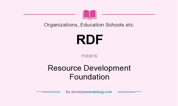 What does RDF mean? It stands for Resource Development Foundation