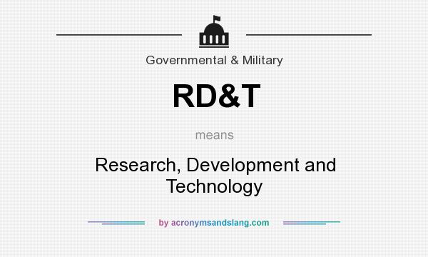 What does RD&T mean? It stands for Research, Development and Technology