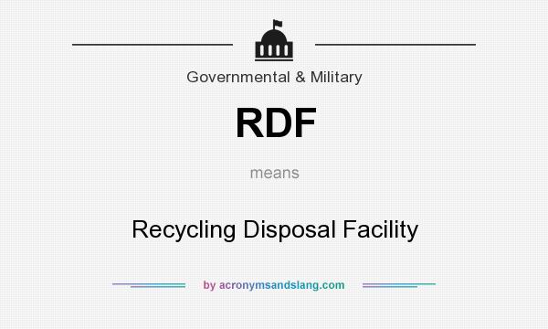 What does RDF mean? It stands for Recycling Disposal Facility