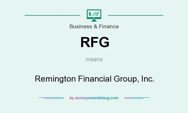 What does RFG mean? It stands for Remington Financial Group, Inc.