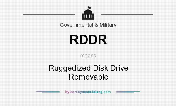 What does RDDR mean? It stands for Ruggedized Disk Drive Removable