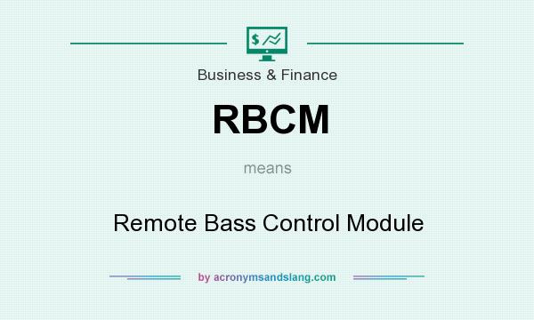 What does RBCM mean? It stands for Remote Bass Control Module