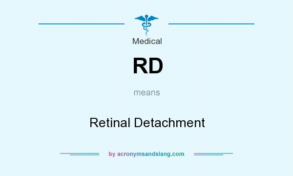 What does RD mean? It stands for Retinal Detachment