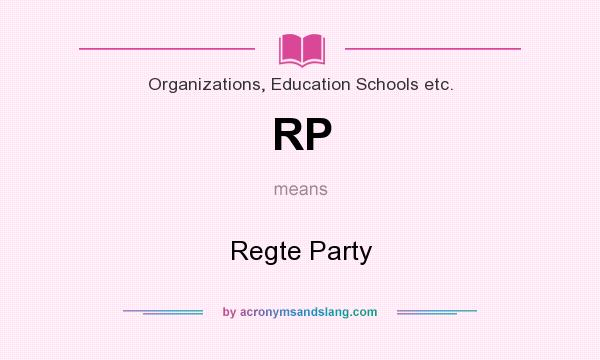 What does RP mean? It stands for Regte Party
