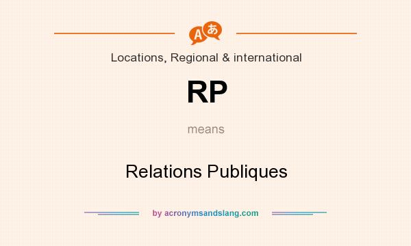 What does RP mean? It stands for Relations Publiques