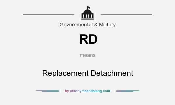 What does RD mean? It stands for Replacement Detachment