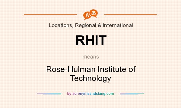 What does RHIT mean? It stands for Rose-Hulman Institute of Technology