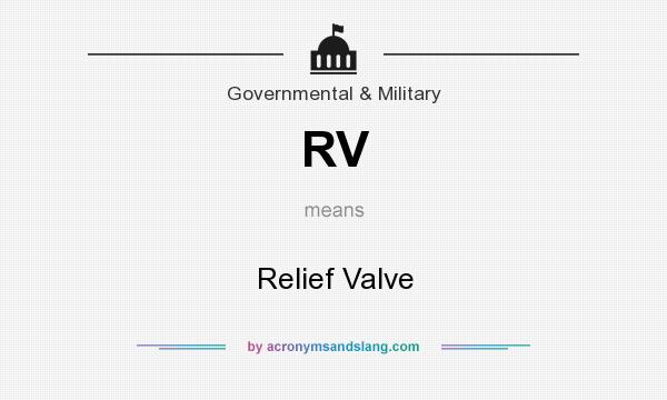 What does RV mean? It stands for Relief Valve