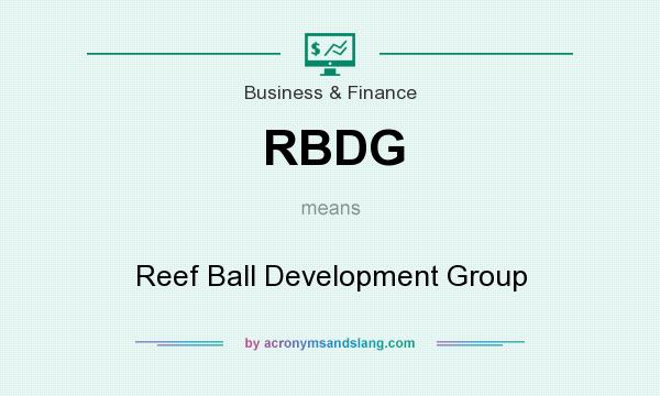 What does RBDG mean? It stands for Reef Ball Development Group