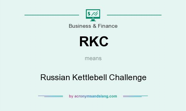 What does RKC mean? It stands for Russian Kettlebell Challenge