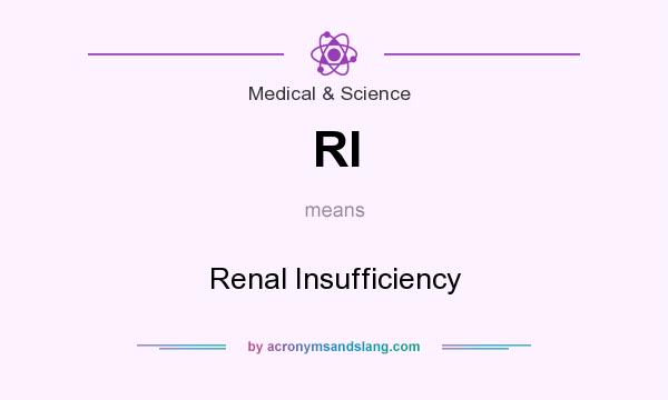 What does RI mean? It stands for Renal Insufficiency