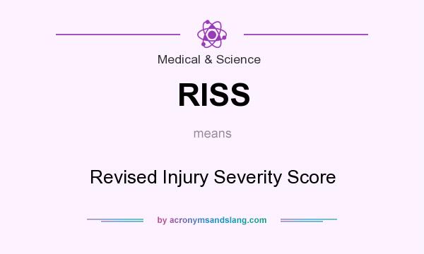 What does RISS mean? It stands for Revised Injury Severity Score