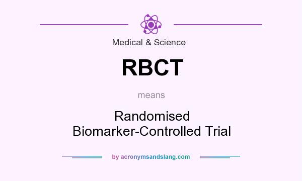 What does RBCT mean? It stands for Randomised Biomarker-Controlled Trial