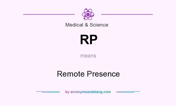 What does RP mean? It stands for Remote Presence
