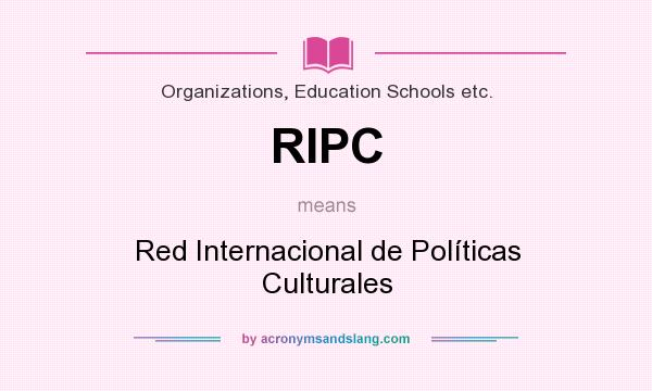 What does RIPC mean? It stands for Red Internacional de Políticas Culturales