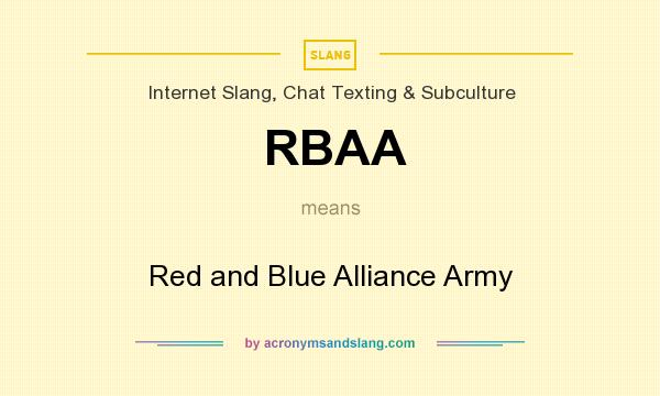 What does RBAA mean? It stands for Red and Blue Alliance Army