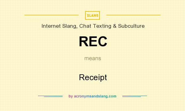 What does REC mean? It stands for Receipt