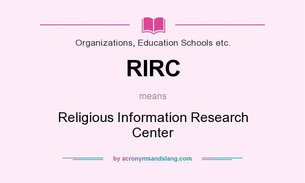 What does RIRC mean? It stands for Religious Information Research Center