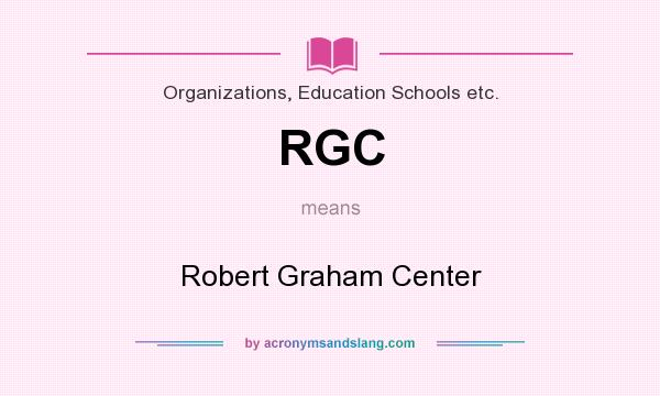What does RGC mean? It stands for Robert Graham Center