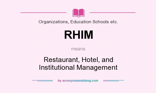 What does RHIM mean? It stands for Restaurant, Hotel, and Institutional Management