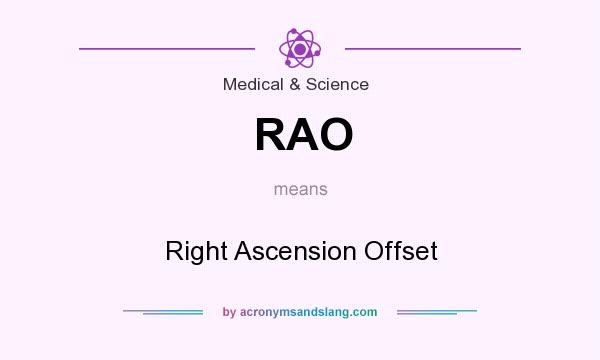 What does RAO mean? It stands for Right Ascension Offset
