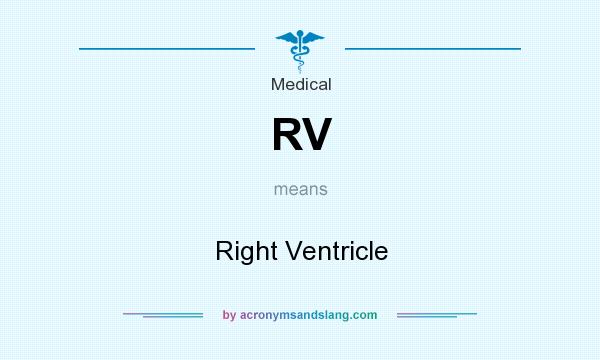 What does RV mean? It stands for Right Ventricle