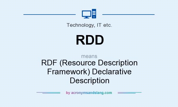 What does RDD mean? It stands for RDF (Resource Description Framework) Declarative Description