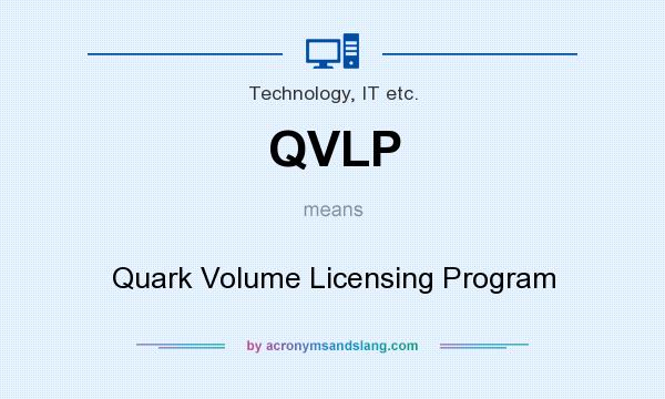What does QVLP mean? It stands for Quark Volume Licensing Program