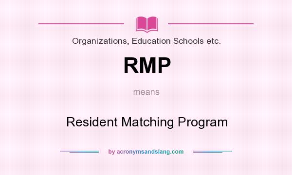 What does RMP mean? It stands for Resident Matching Program