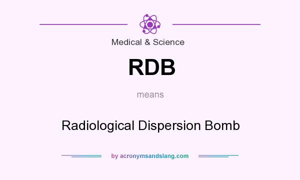 What does RDB mean? It stands for Radiological Dispersion Bomb