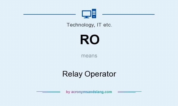 What does RO mean? It stands for Relay Operator