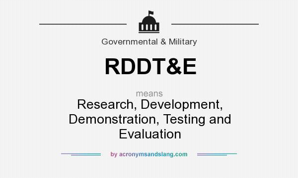 What does RDDT&E mean? It stands for Research, Development, Demonstration, Testing and Evaluation