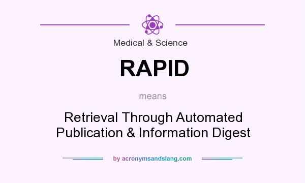 What does RAPID mean? It stands for Retrieval Through Automated Publication & Information Digest