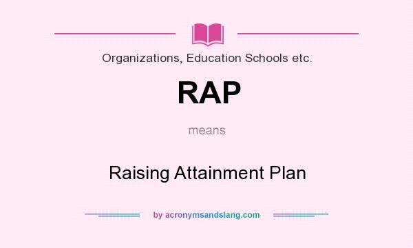 What does RAP mean? It stands for Raising Attainment Plan
