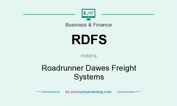 What does RDFS mean? It stands for Roadrunner Dawes Freight Systems