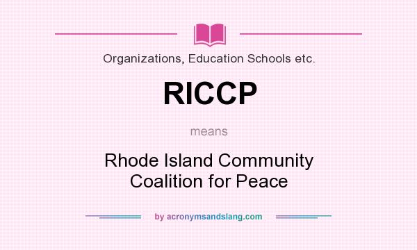 What does RICCP mean? It stands for Rhode Island Community Coalition for Peace