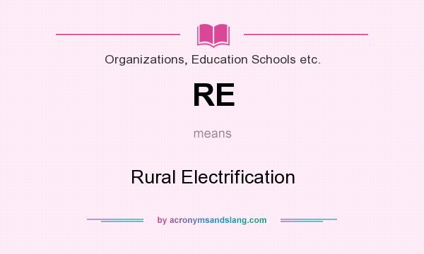 What does RE mean? It stands for Rural Electrification