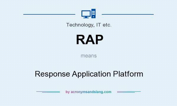 What does RAP mean? It stands for Response Application Platform