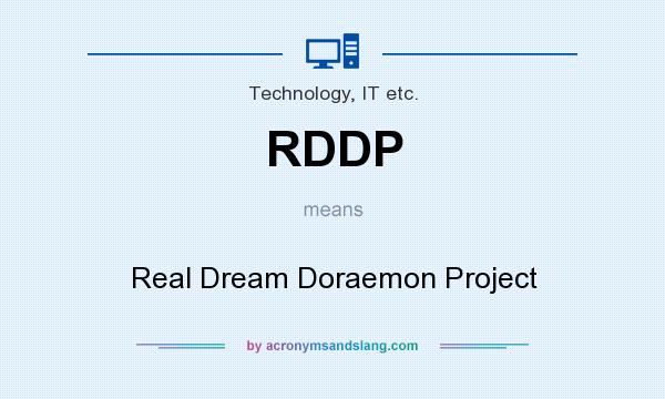 What does RDDP mean? It stands for Real Dream Doraemon Project
