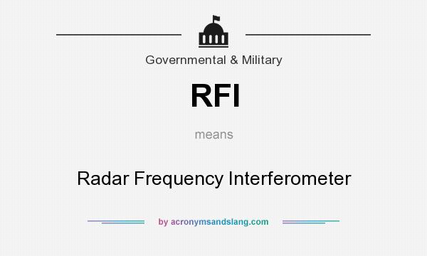 What does RFI mean? It stands for Radar Frequency Interferometer