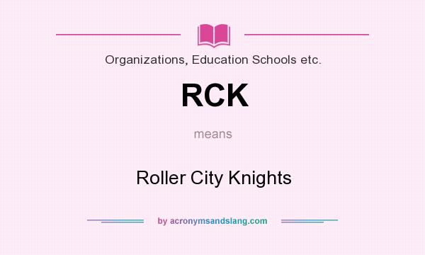 What does RCK mean? It stands for Roller City Knights