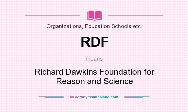 What does RDF mean? It stands for Richard Dawkins Foundation for Reason and Science