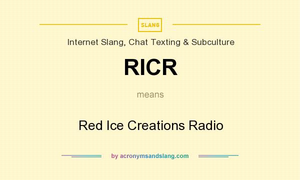 What does RICR mean? It stands for Red Ice Creations Radio