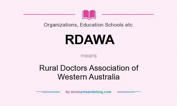 What does RDAWA mean? It stands for Rural Doctors Association of Western Australia
