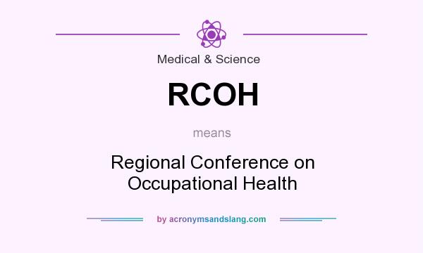 What does RCOH mean? It stands for Regional Conference on Occupational Health