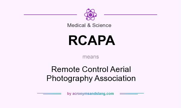 What does RCAPA mean? It stands for Remote Control Aerial Photography Association