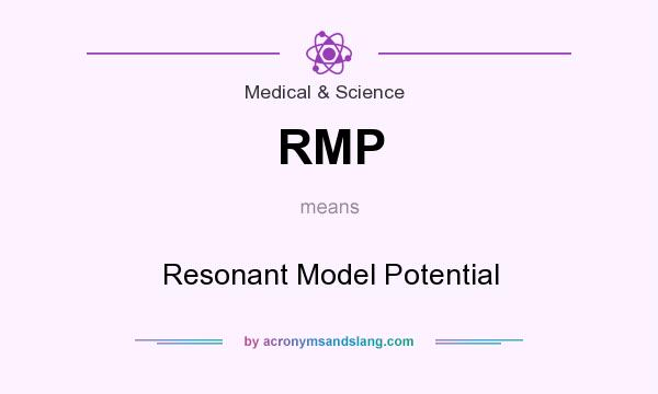 What does RMP mean? It stands for Resonant Model Potential