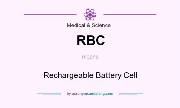 What does RBC mean? It stands for Rechargeable Battery Cell