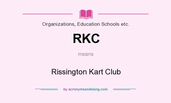 What does RKC mean? It stands for Rissington Kart Club