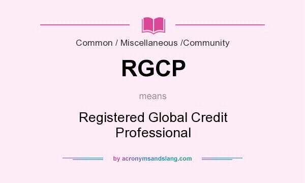 What does RGCP mean? It stands for Registered Global Credit Professional
